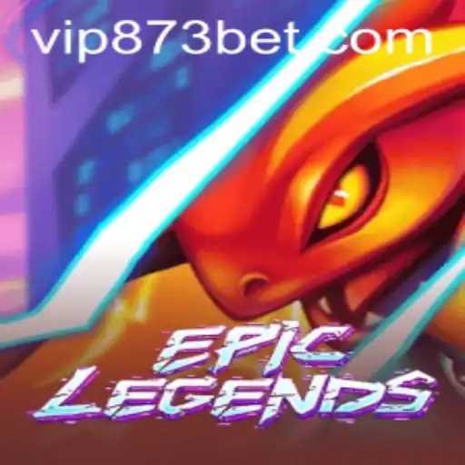 Exploring the World of EpicLegends and the Role of 873bet