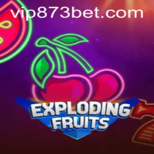 ExplodingFruits: A Thrilling New Game Experience with 873bet